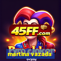 martina vazada